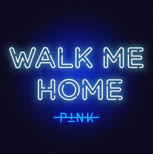 Pink : Walk Me Home